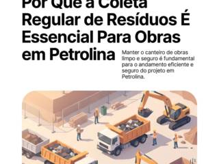 Por Que a Coleta Regular de Resíduos É Essencial Para Obras em Petrolina