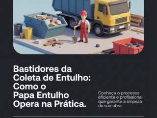 Bastidores da Coleta de Entulho: Como o Papa Entulho Opera na Prática