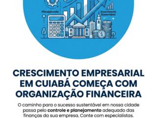 Crescimento Empresarial Em Cuiabá Começa Com Organização Financeira