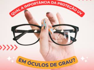 Qual a importância da proteção UV em óculos de grau