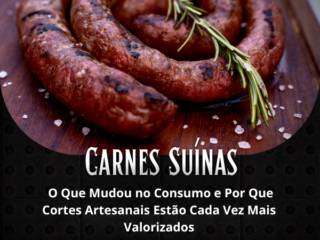 Carnes Suínas: O Que Mudou no Consumo e Por Que Cortes Artesanais Estão Cada Vez Mais Valorizados