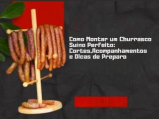 Como Montar um Churrasco Suíno Perfeito: Cortes, Acompanhamentos e Dicas de Preparo