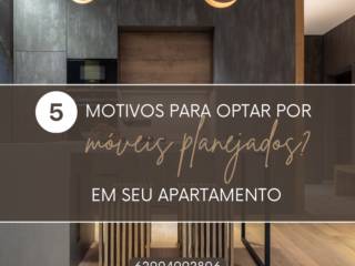 5 Motivos para Optar por Móveis Planejados em Seu Apartamento