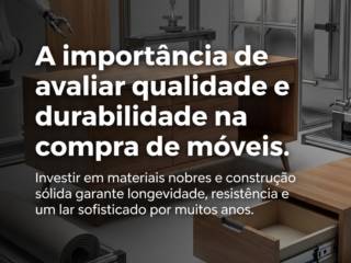 A importância de avaliar qualidade e durabilidade na compra de móveis
