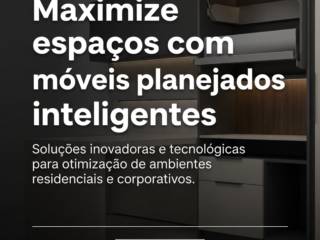 Maximize espaços com móveis planejados inteligentes