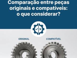 Comparação entre peças originais e compatíveis: o que considerar?