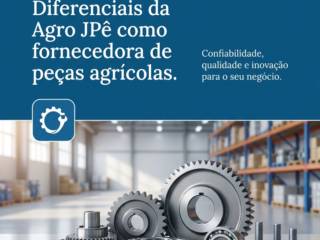 Diferenciais da Agro JPê como fornecedora de peças agrícolas.