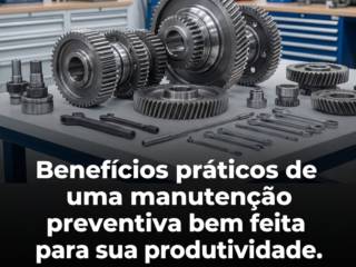 Benefícios práticos de uma manutenção preventiva bem feita para sua produtividade