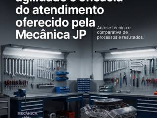 Comparando a agilidade e eficácia do atendimento oferecido pela Mecânica JP