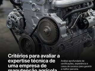 Critérios para avaliar a expertise técnica de uma empresa de manutenção agrícola