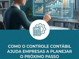 Como O Controle Contábil Ajuda Empresas A Planejar O Próximo Passo