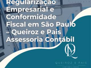 Regularização Empresarial e Conformidade Fiscal em São Paulo – Queiroz e Pais Assessoria Contábil