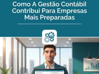Como A Gestão Contábil Contribui Para Empresas Mais Preparadas