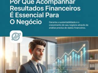 Por Que Acompanhar Resultados Financeiros É Essencial Para O Negócio