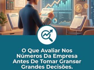 O Que Avaliar Nos Números Da Empresa Antes De Tomar Grandes Decisões