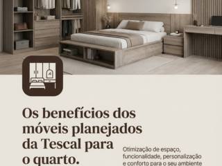 Os benefícios dos móveis planejados da Tescal para o quarto.