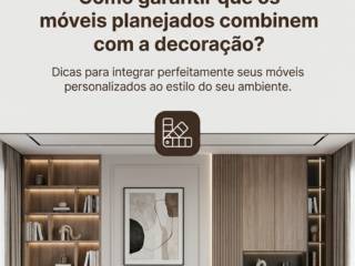 Como garantir que os móveis planejados combinem com a decoração?