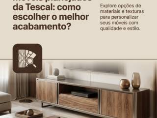 Móveis planejados da Tescal: como escolher o melhor acabamento?