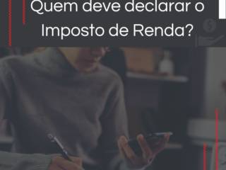 Quem deve declarar o imposto de renda?