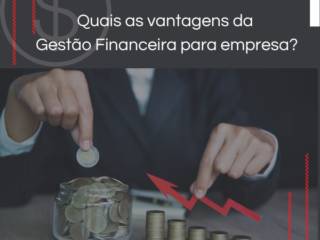 Quais as vantagens da gestão financeira para empresa?