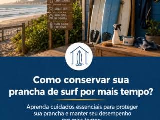 Como conservar sua prancha de surf por mais tempo?