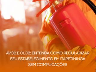 AVCB e CLCB: Entenda Como Regularizar Seu Estabelecimento em Itapetininga Sem Complicações