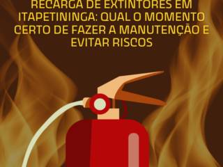Recarga de Extintores em Itapetininga: Qual o Momento Certo de Fazer a Manutenção e Evitar Riscos