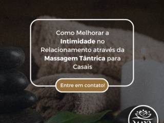 Como Melhorar a Intimidade no Relacionamento através da Massagem Tântrica para Casais