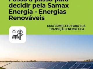 Passo a passo para decidir pela Samax Energia - Energias Renováveis