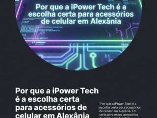 Por que a iPower Tech é a escolha certa para acessórios de celular em Alexânia