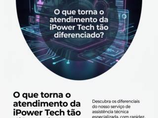 O que torna o atendimento da iPower Tech tão diferenciado?