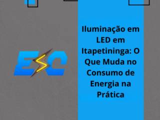 Iluminação em LED em Itapetininga: O Que Muda no Consumo de Energia na Prática
