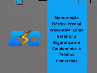 Manutenção Elétrica Predial Preventiva: Como Garantir a Segurança em Condomínios e Prédios Comerciais