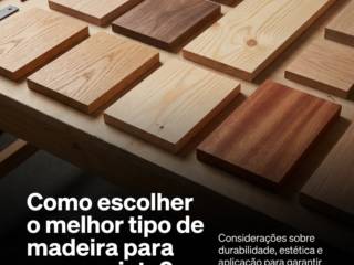 Como escolher o melhor tipo de madeira para meu projeto?