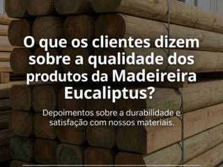 O que os clientes dizem sobre a qualidade dos produtos da Madeireira Eucaliptus?