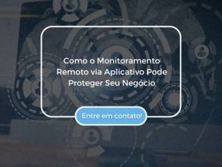 Como o Monitoramento Remoto via Aplicativo Pode Proteger Seu Negócio