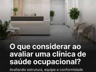 O que considerar ao avaliar uma clínica de saúde ocupacional?