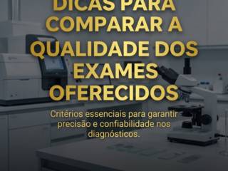 Dicas para comparar a qualidade dos exames oferecidos