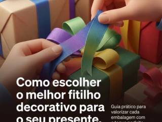 Como escolher o melhor fitilho decorativo para o seu presente