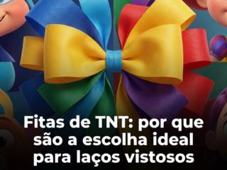 Fitas de TNT: por que são a escolha ideal para laços vistosos