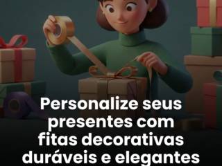 Personalize seus presentes com fitas decorativas duráveis e elegantes