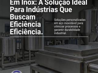 Fabricação Sob Medida Em Inox: A Solução Ideal Para Indústrias Que Buscam Eficiência