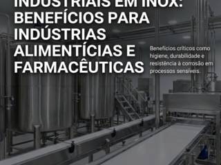 Equipamentos Industriais Em Inox: Benefícios Para Indústrias Alimentícias E Farmacêuticas