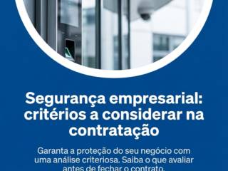 Segurança empresarial: critérios a considerar na contratação