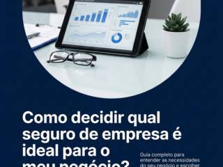 Como decidir qual seguro de empresa é ideal para o meu negócio?