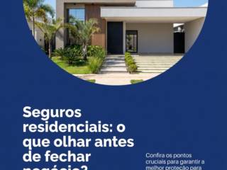 Seguros residenciais: o que olhar antes de fechar negócio?
