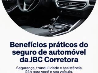 Benefícios práticos do seguro de automóvel da JBC Corretora