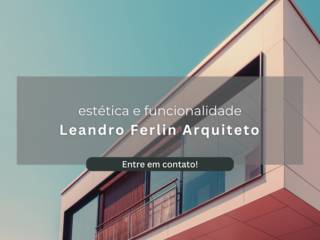 Leandro Ferlin Arquiteto - Transformando Espaços com Criatividade e Funcionalidade