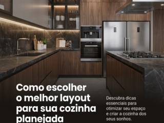 Como escolher o melhor layout para sua cozinha planejada