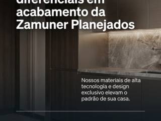 Conheça os diferenciais em acabamento da Zamuner Planejados
